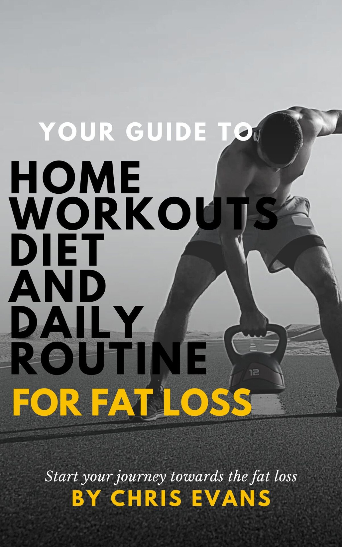 Your Guide To Home Workouts Diet And Daily Routine For Fat Loss Achieve Sustainable Weight Loss And Improved Health With Practical Tips And Strategies Evans