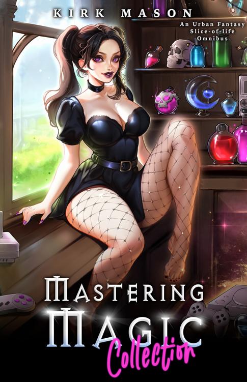 Mastering Magic Collection An Urban Fantasy Sliceoflife Omnibus Kirk Mason