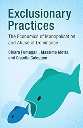 Exclusionary Practices The Economics Of Monopolisation And Abuse Of Dominance Chiara Fumagalli