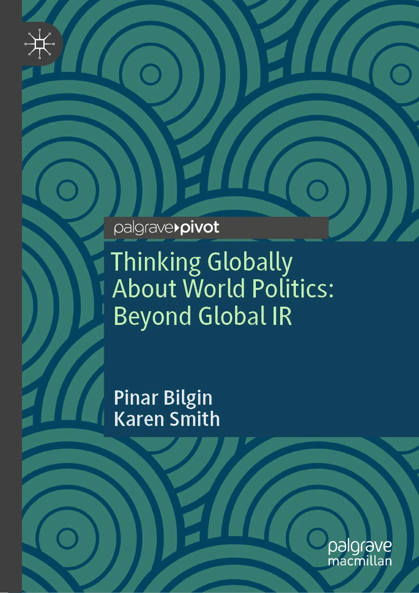 Thinking Globally About World Politics Beyond Global Ir 2024th Edition Pinar Bilgin