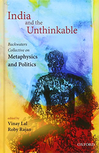India And The Unthinkable Backwaters Collective On Metaphysics And Politics Annotated Vinay Lal