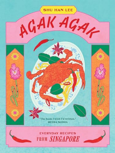 Agak Agak Everyday Recipes From Singapore Shu Han Lee