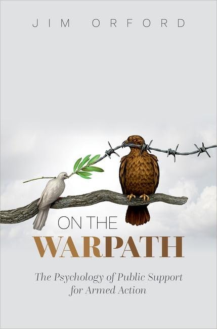 On The Warpath The Psychology Of Public Support For Armed Action Jim Orford