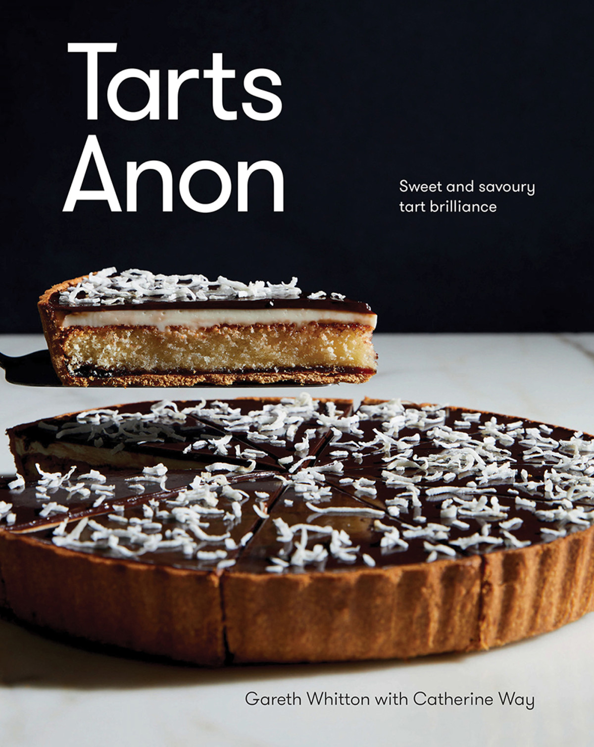 Tarts Anon Sweet And Savoury Tart Brilliance 1st Edition Gareth Whitton