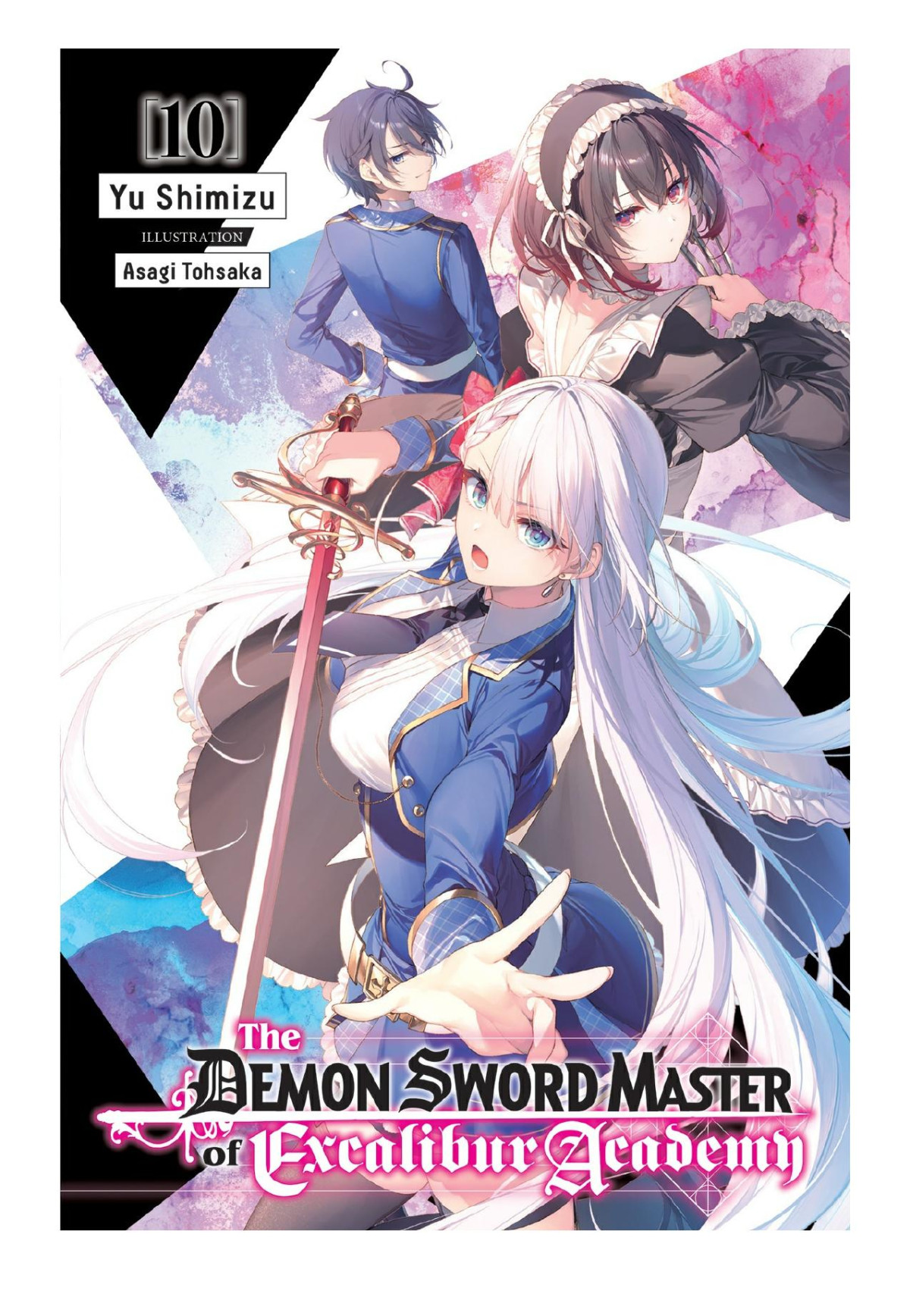 The Demon Sword Master Of Excalibur Academy Vol 10 Yu Shimizu Asagi Tohsaka