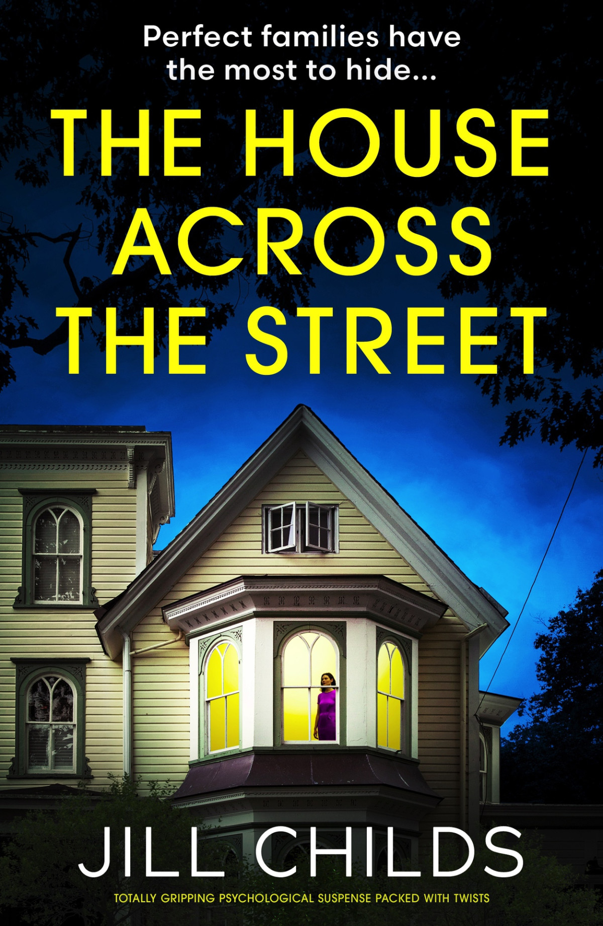 The House Across The Street Totally Gripping Psychological Suspense Packed With Twists Jill Childs