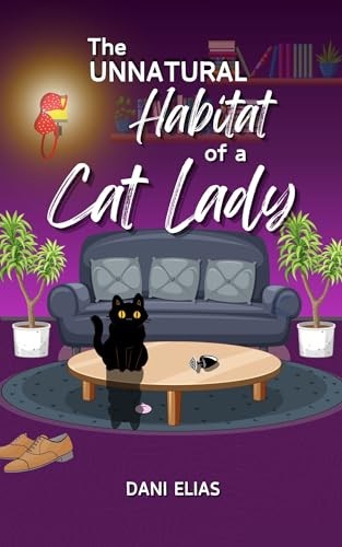 The Unnatural Habitat Of A Cat Lady Dani Elias