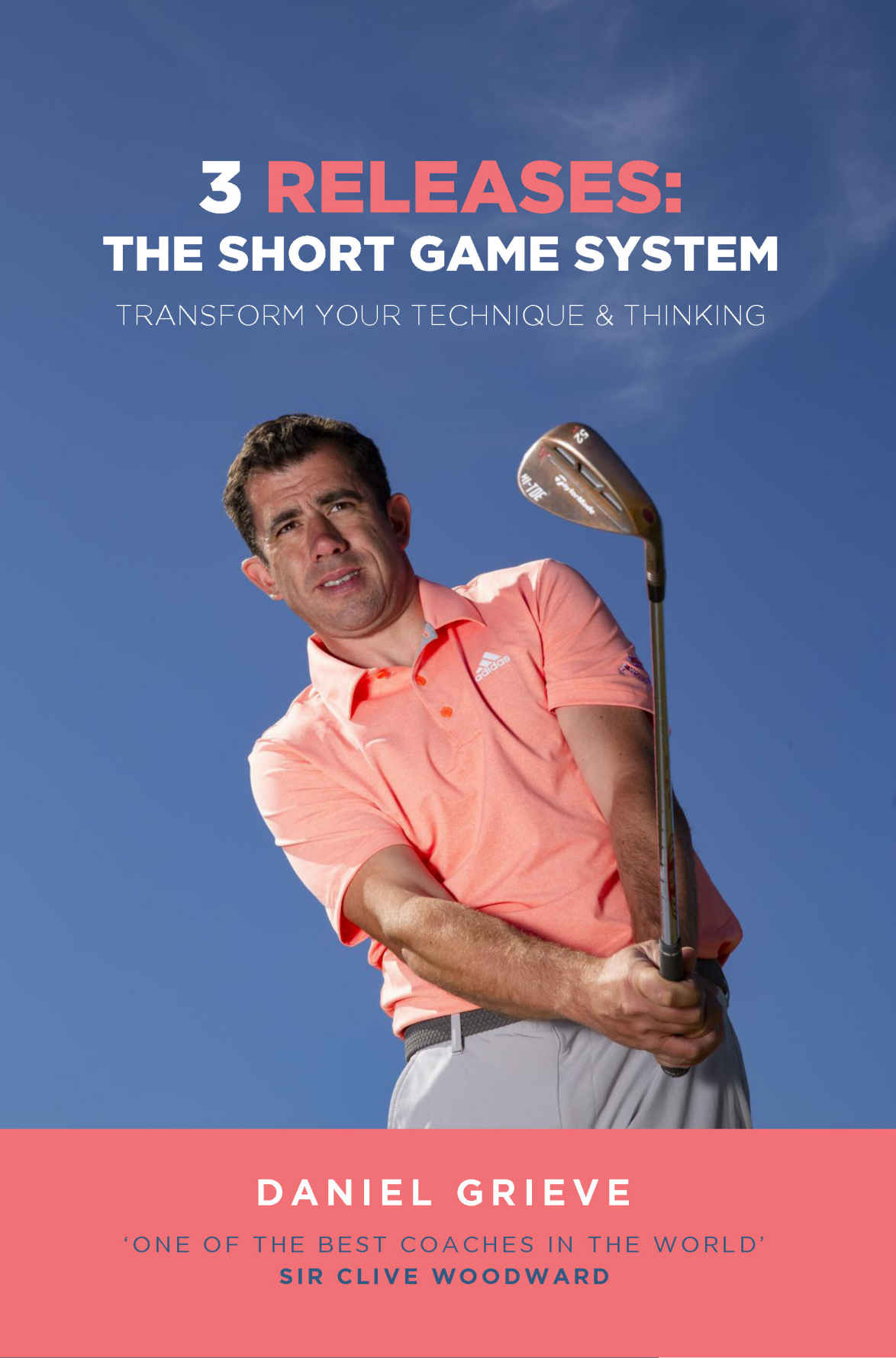 3 Releases The Short Game System Transform Your Technique Thinking Daniel Grieve