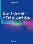 Board Review Atlas Of Pediatric Cardiology 2024th Edition Dilachew Adebo