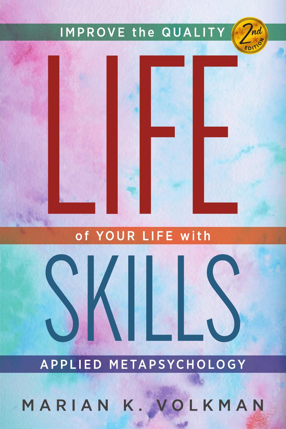 Life Skills Improve The Quality Of Your Life With Applied Metapsychology 2nd Edition 2nd Marian K Volkman