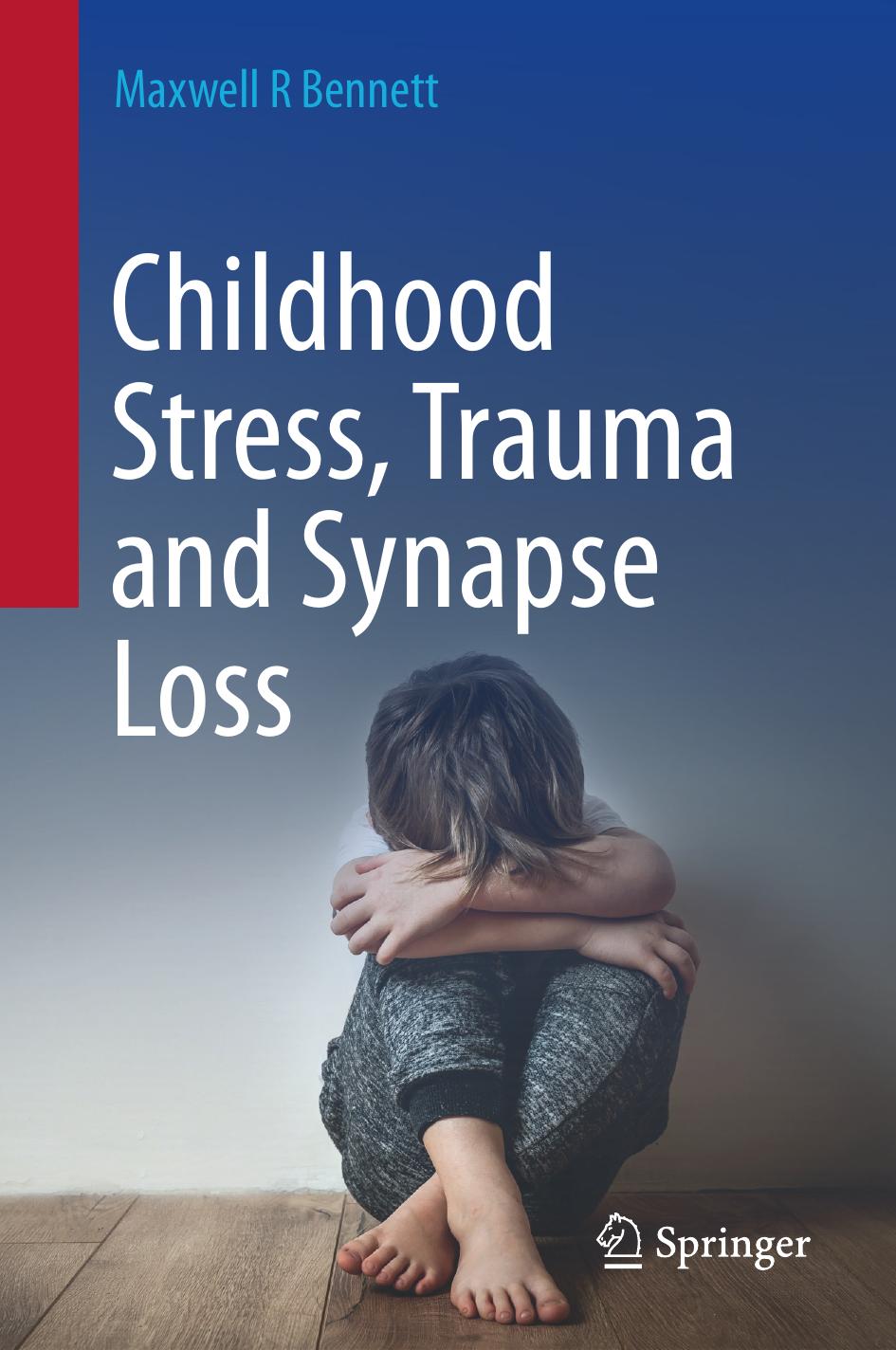 Childhood Stress Trauma And Synapse Loss Maxwell R Bennett