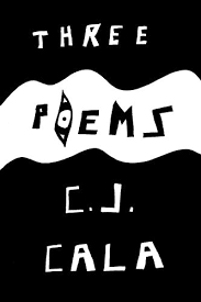 Three Poems Cj Cala