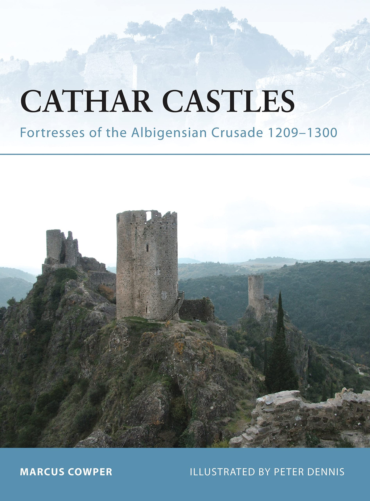 Cathar Castles Fortresses Of The Albigensian Crusade 12091300 Marcus Cowper