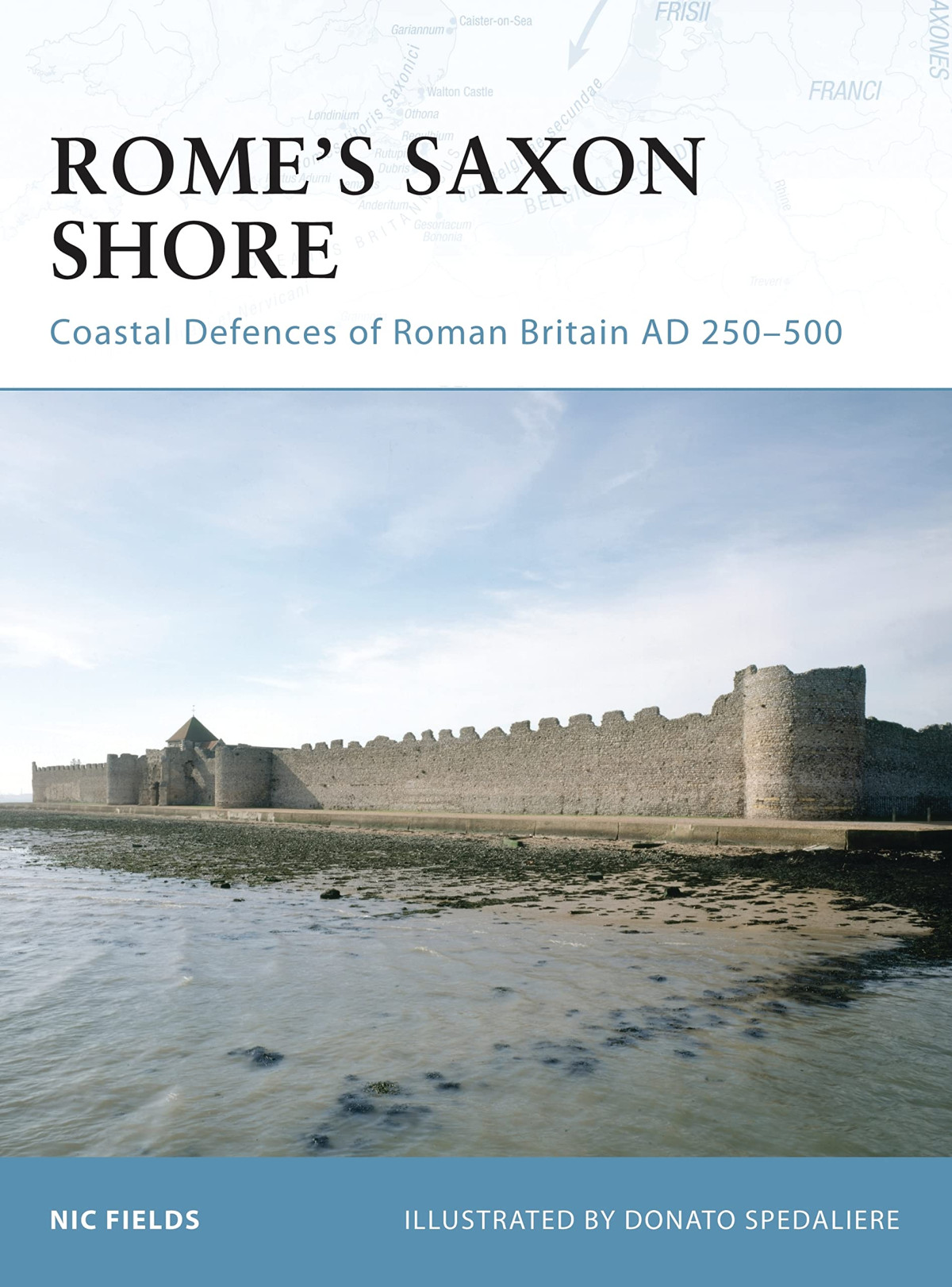 Romes Saxon Shore Coastal Defences Of Roman Britain Ad 250500 First Edition Nic Fields