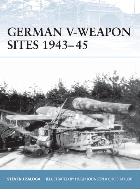 German Vweapon Sites 194345 1st Edition Steven J Zaloga