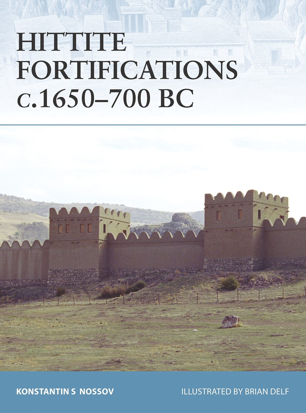 Hittite Fortifications C1650700 Bc Illustrated Konstantin S Nossov