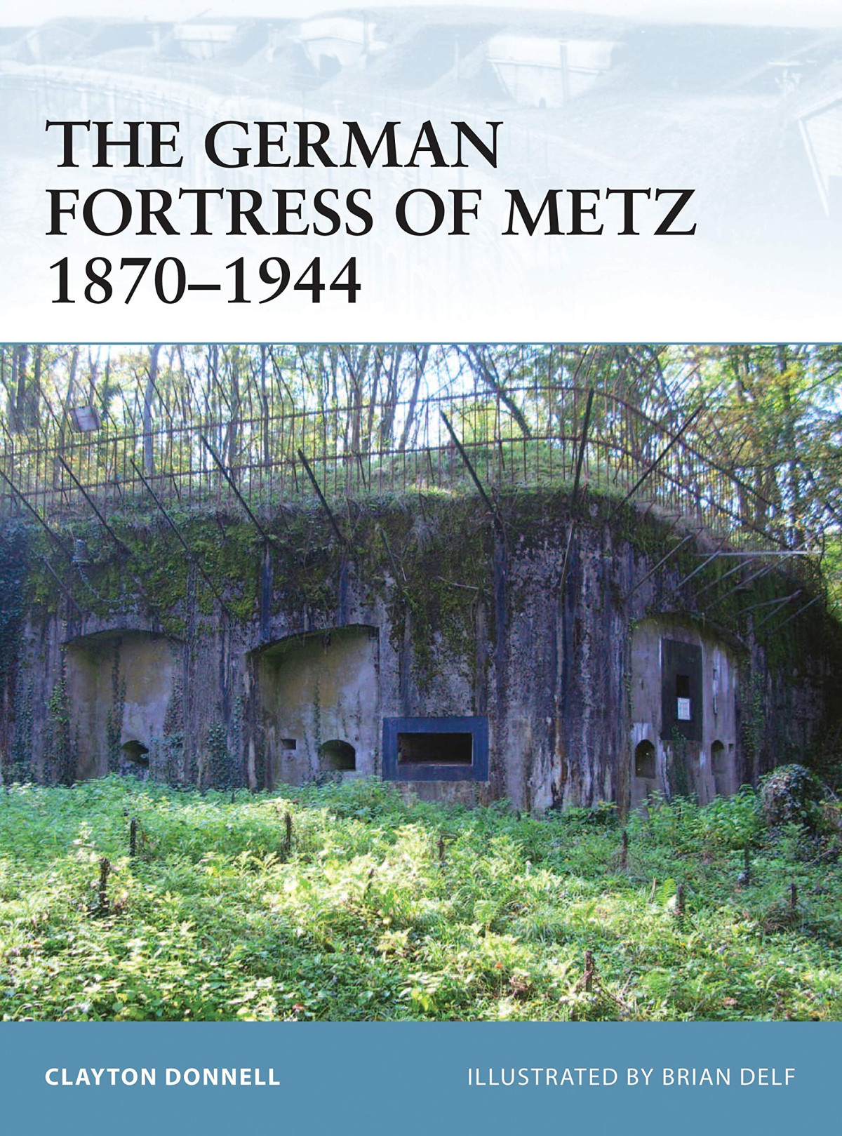 The German Fortress Of Metz 18701944 Illustrated Clayton Donnell