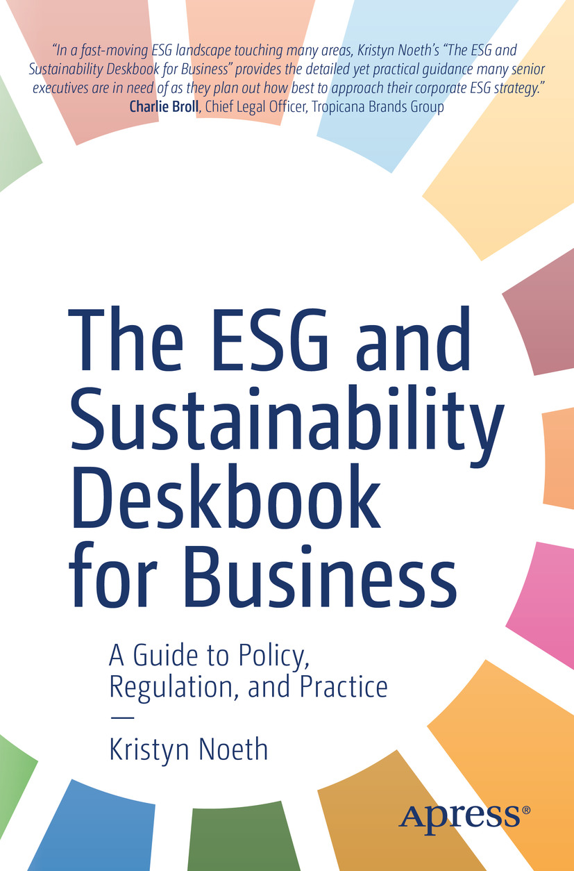 The Esg And Sustainability Deskbook For Business A Guide To Policy Regulation And Practice Kristyn Noeth