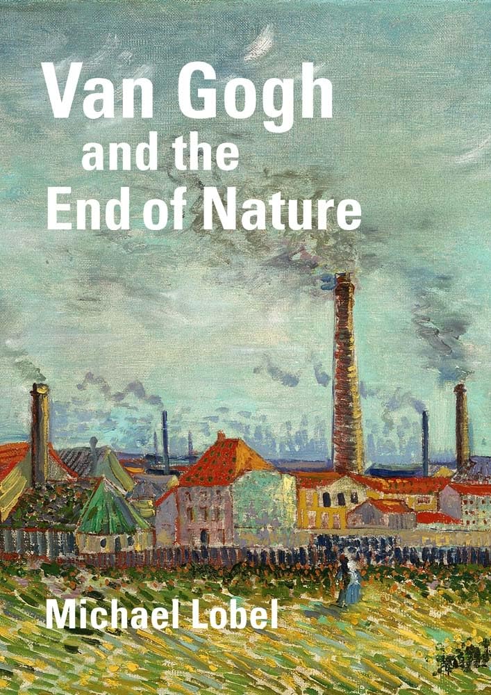 Van Gogh And The End Of Nature Michael Lobel
