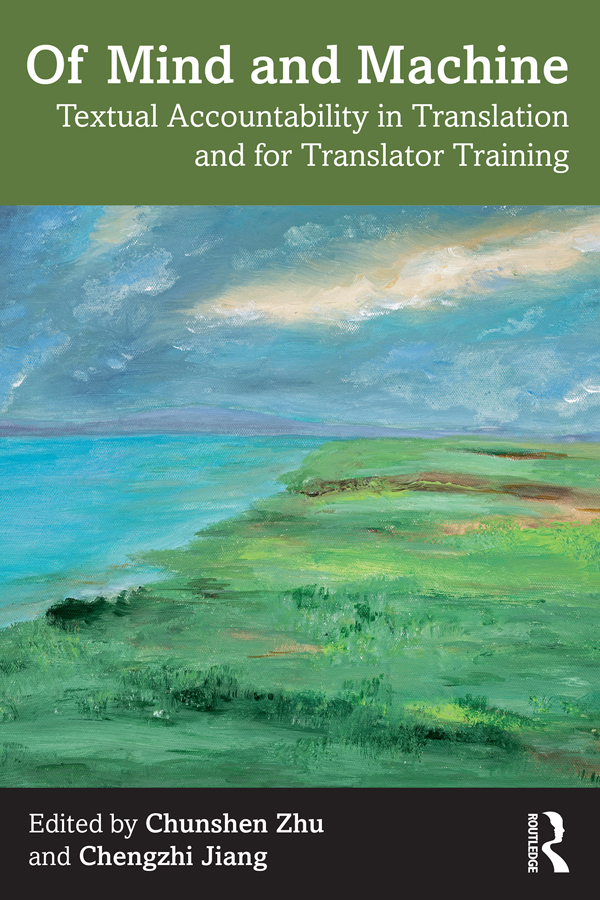 Of Mind And Machine Textual Accountability In Translation And For Translator Training Chunshen Zhuchengzhi Jiang Jiang