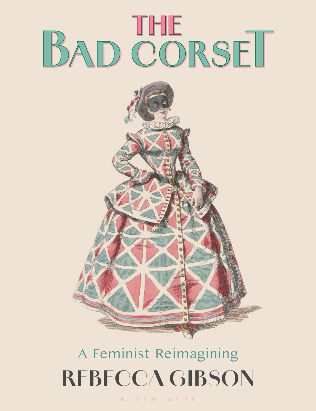 The Bad Corset A Feminist Reimagining Rebecca Gibson