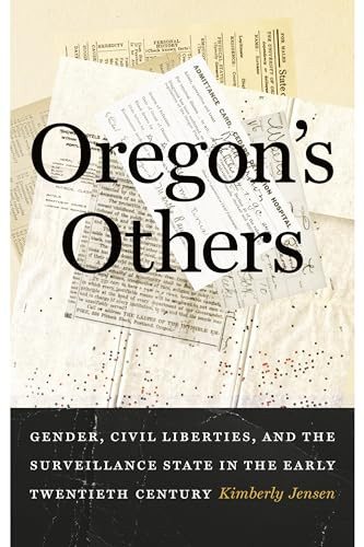 Oregons Others Gender Civil Liberties And The Surveillance State In The Early Twentieth Century Kimberly Jensen
