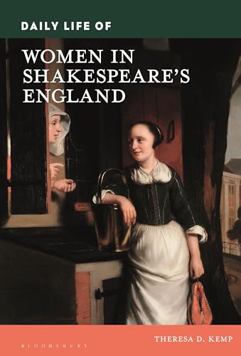 Daily Life Of Women In Shakespeares England Theresa D Kemp