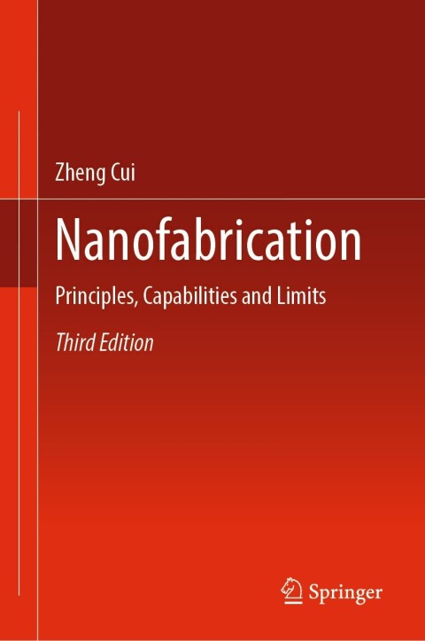Nanofabrication Principles Capabilities And Limits 3rd Edition 3rd Edition Zheng Cui