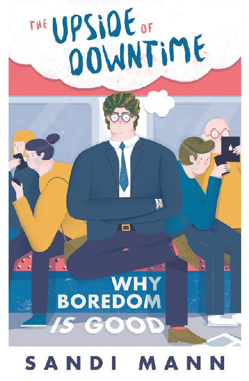 The Science Of Boredom Why Boredom Is Good Sandi Mann