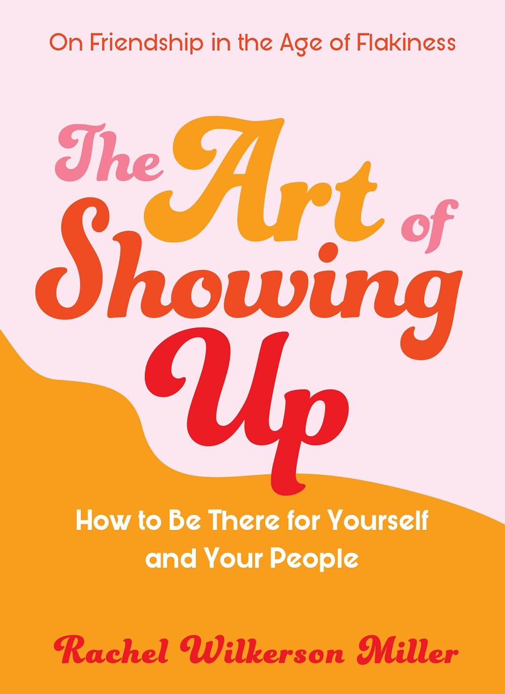 The Art Of Showing Up Rachel Wilkerson Miller