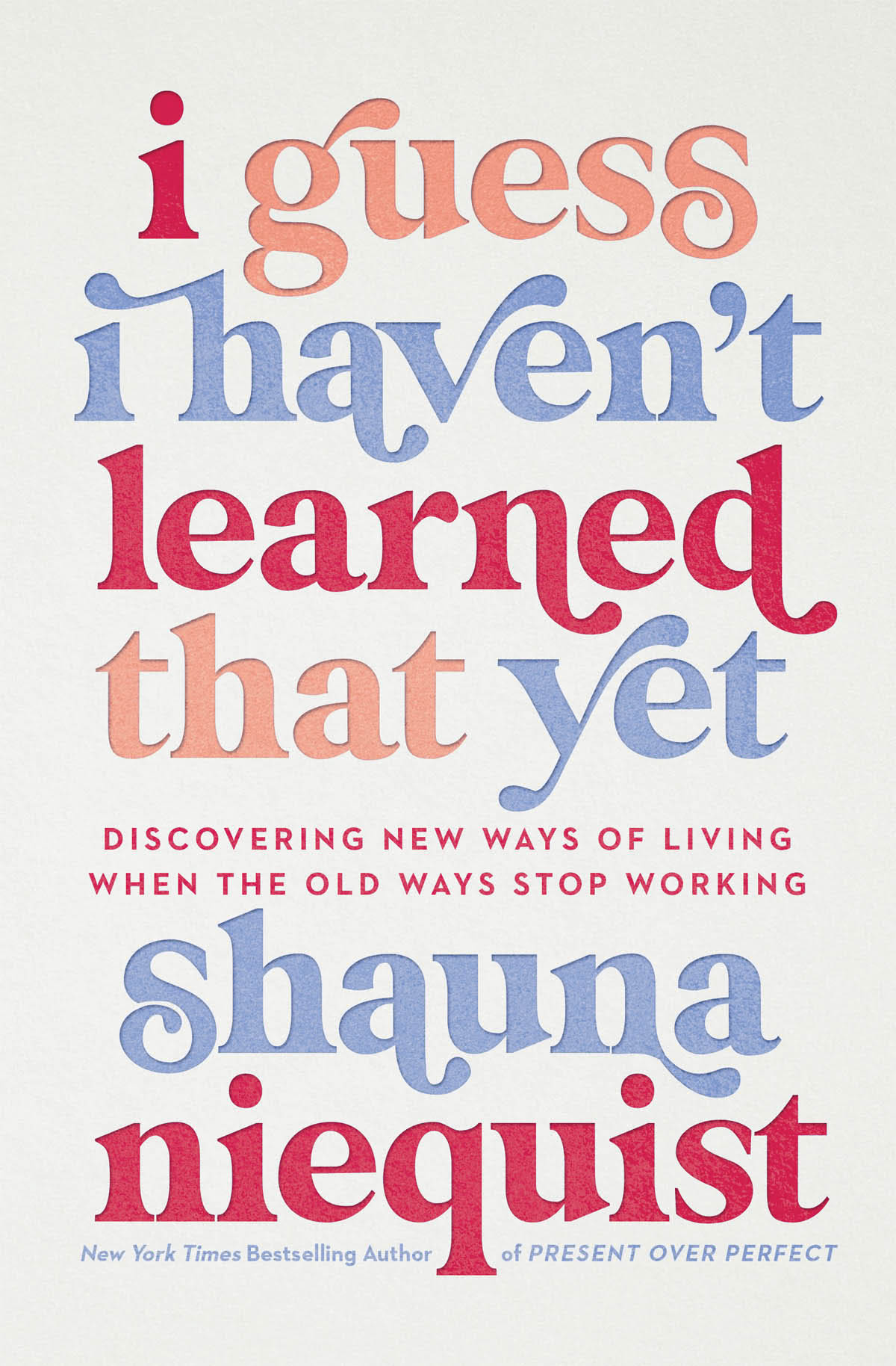 I Guess I Havent Learned That Yet Shauna Niequist