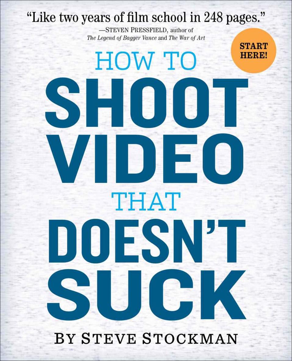 How To Shoot Video That Doesnt Suck Steve Stockman