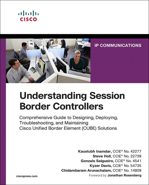 Understanding Session Border Controllers Comprehensive Guide To Designing Deploying Troubleshooting And Maintaining Cisco Unified Border Element Cube Solutions 1st Edition Kaustubh Inamdar