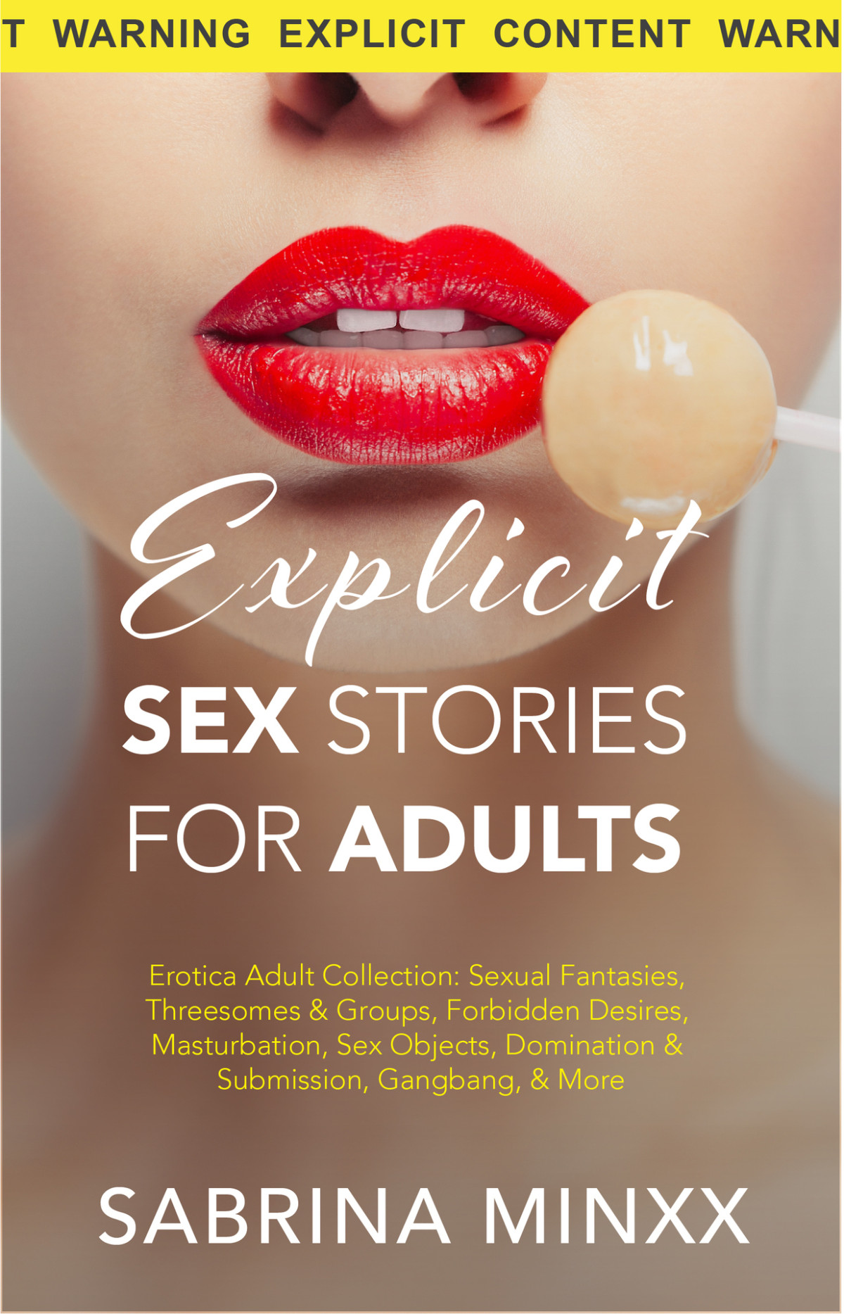 Explicit Sex Stories For Adults Erotica Adult Collection Sexual Fantasies Threesomes Groups Forbidden Desires Masturbation Sex Objects Domination Submission Gangbang More Sabrina Minxx
