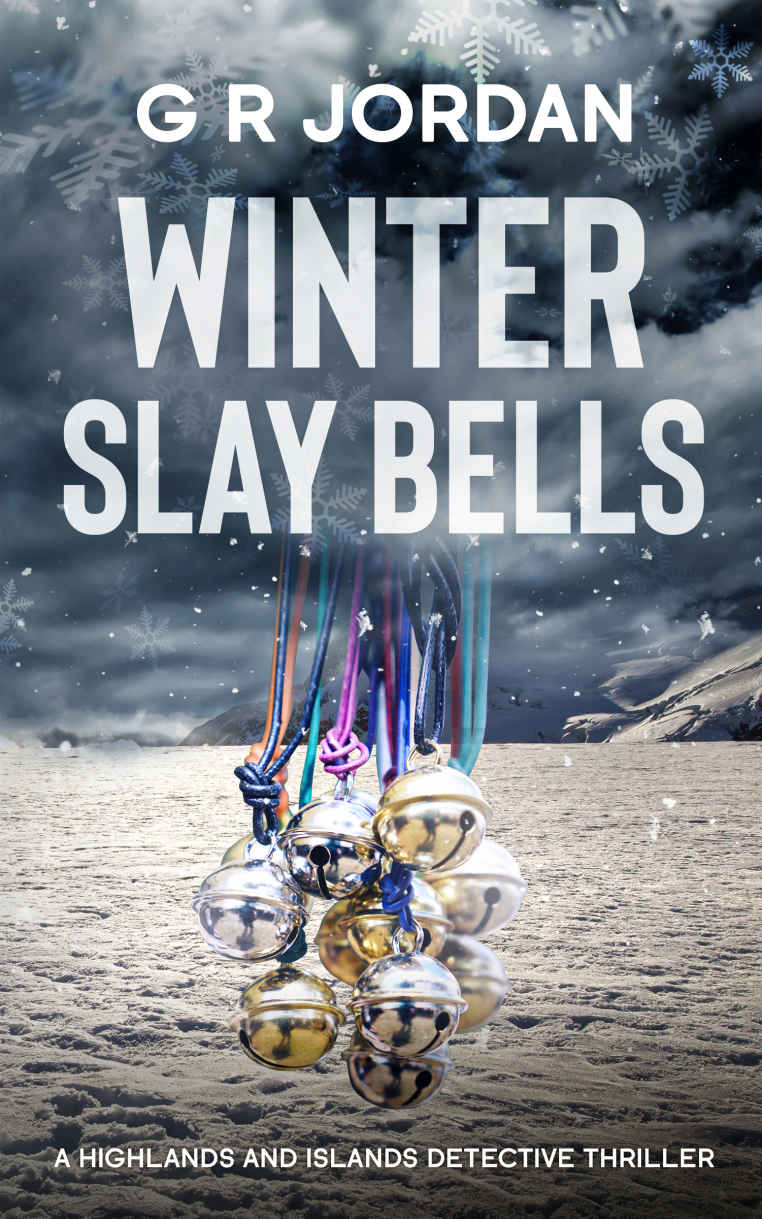 Winter Slay Bells A Highlands And Islands Detective Thriller Highlands Islands Detective Book 29 G R Jordan
