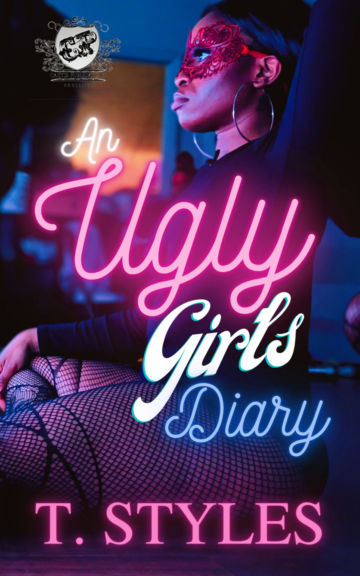 An Ugly Girls Diary The Cartel Publications Presents T Styles