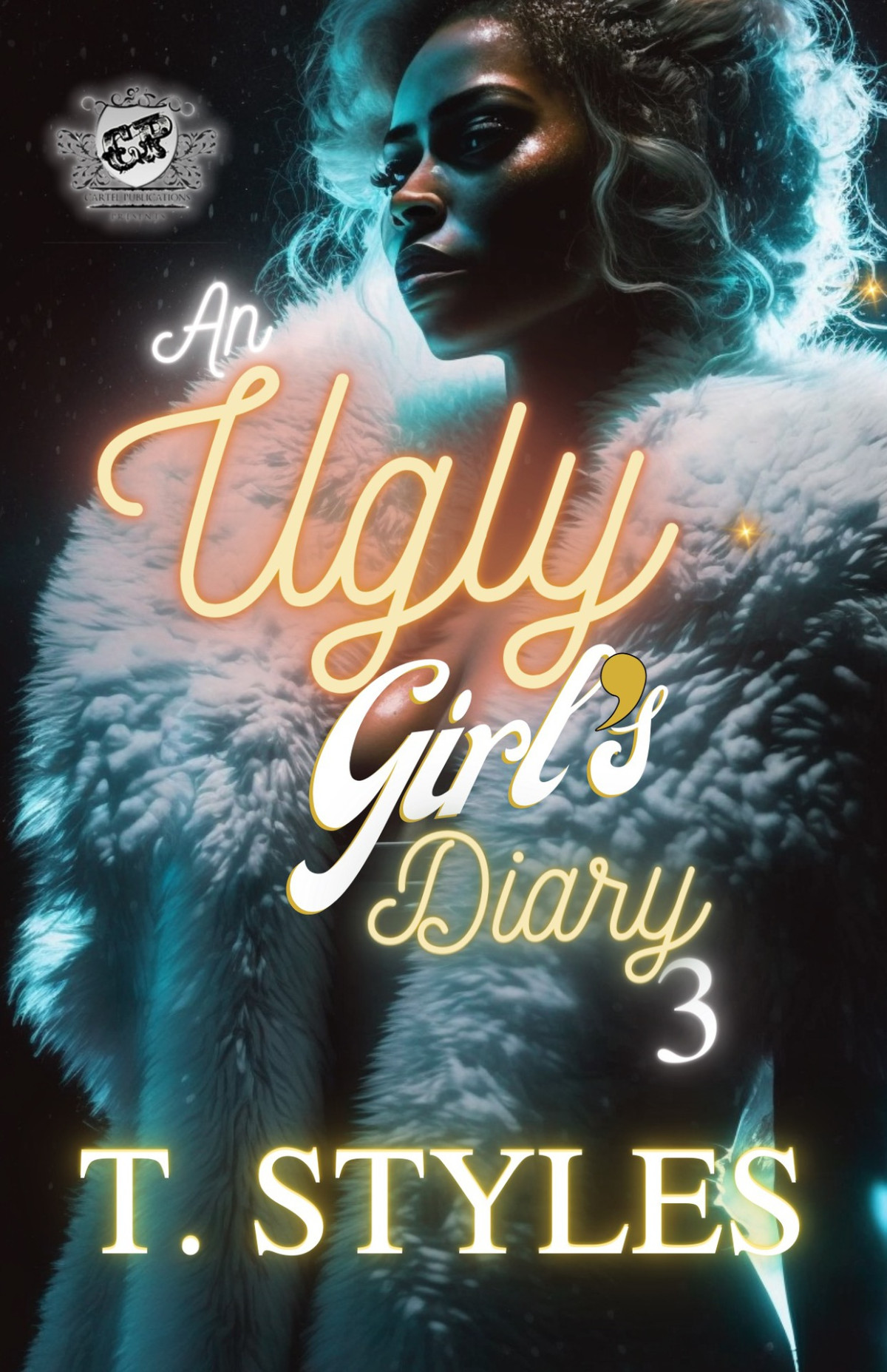 An Ugly Girls Diary 3 The Cartel Publications Presents T Styles