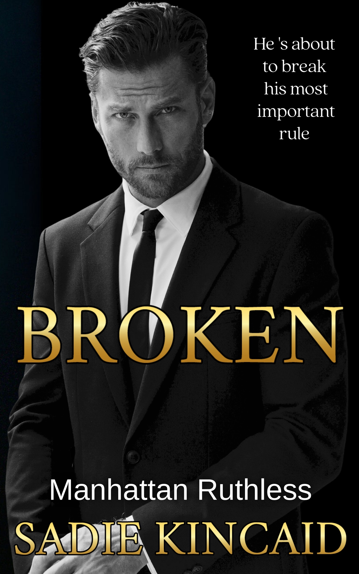 Broken A Billionaire Marriage Of Convenience Romance Manhattan Ruthless Book 1 Sadie Kincaid