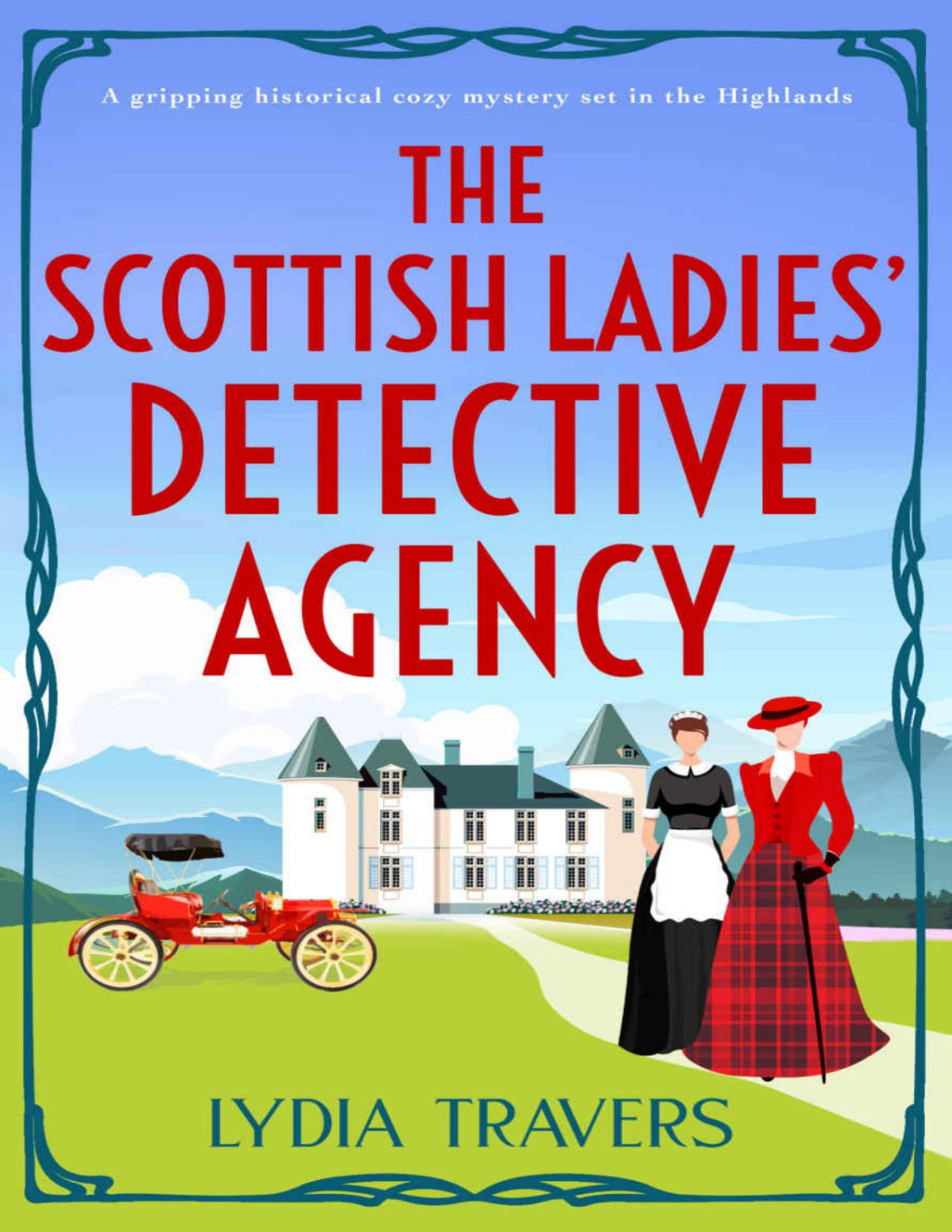 The Scottish Ladies Detective Agency A Gripping Historical Cozy Mystery Set In The Highlands Lydia Travers