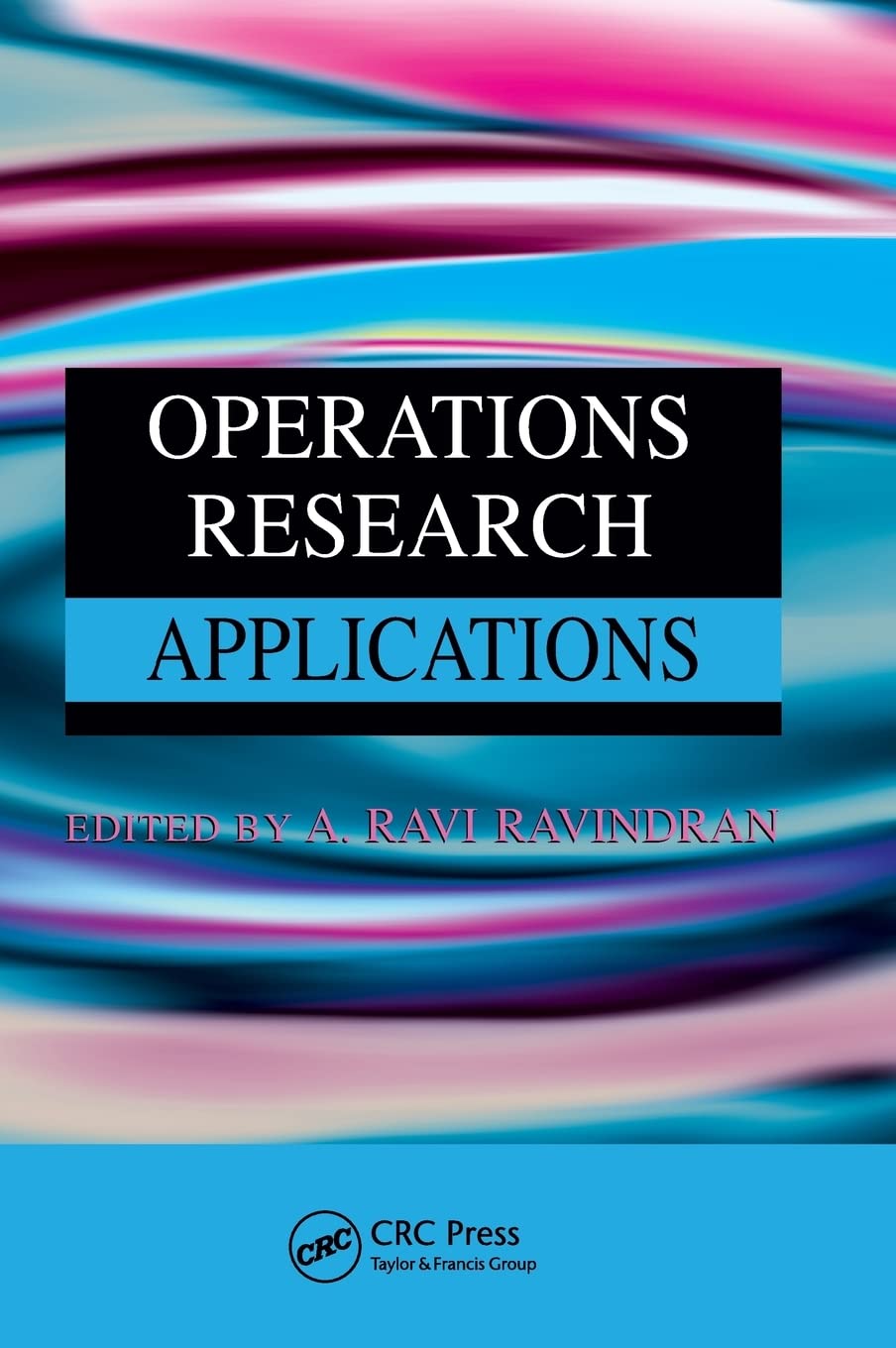 Operations Research Applications 1st Edition A Ravi Ravindran