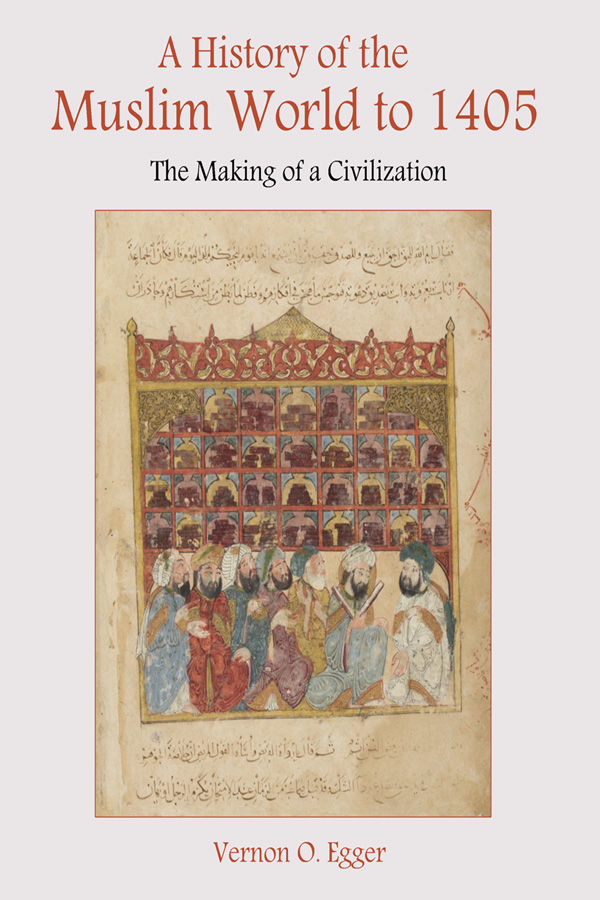 A History Of The Muslim World To 1405 The Making Of A Civilization Egger