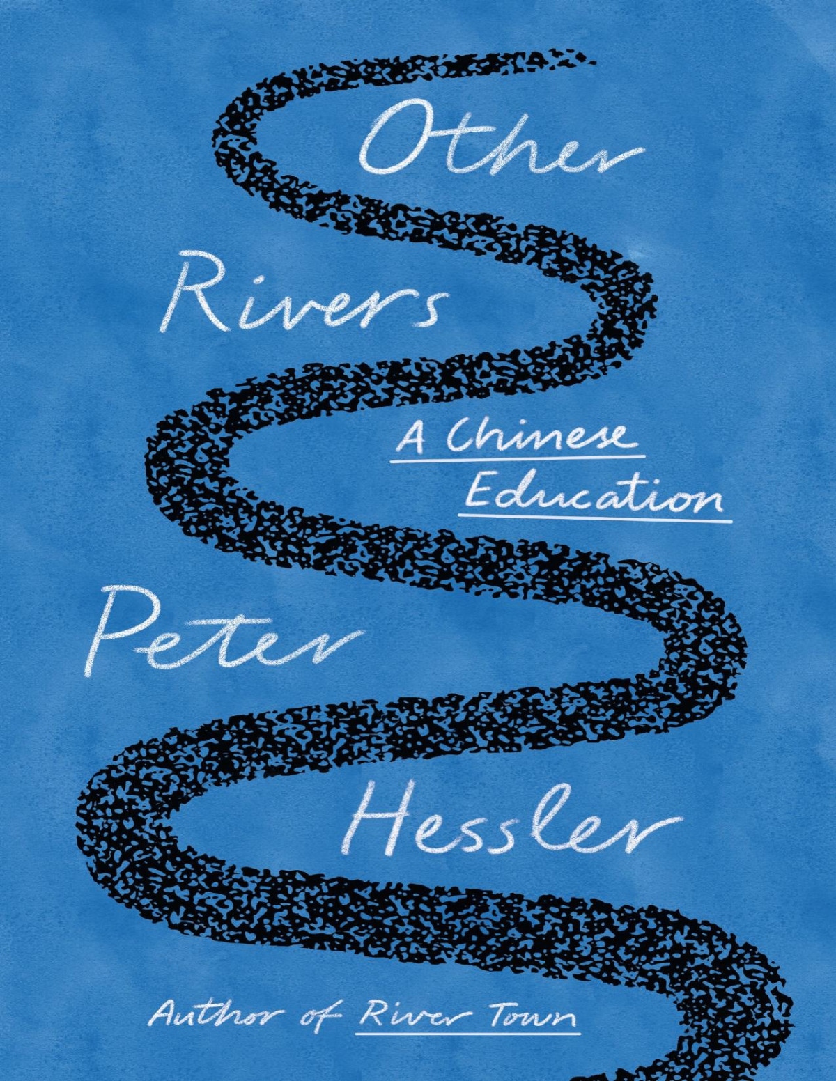 Other Rivers A Chinese Education Peter Hessler