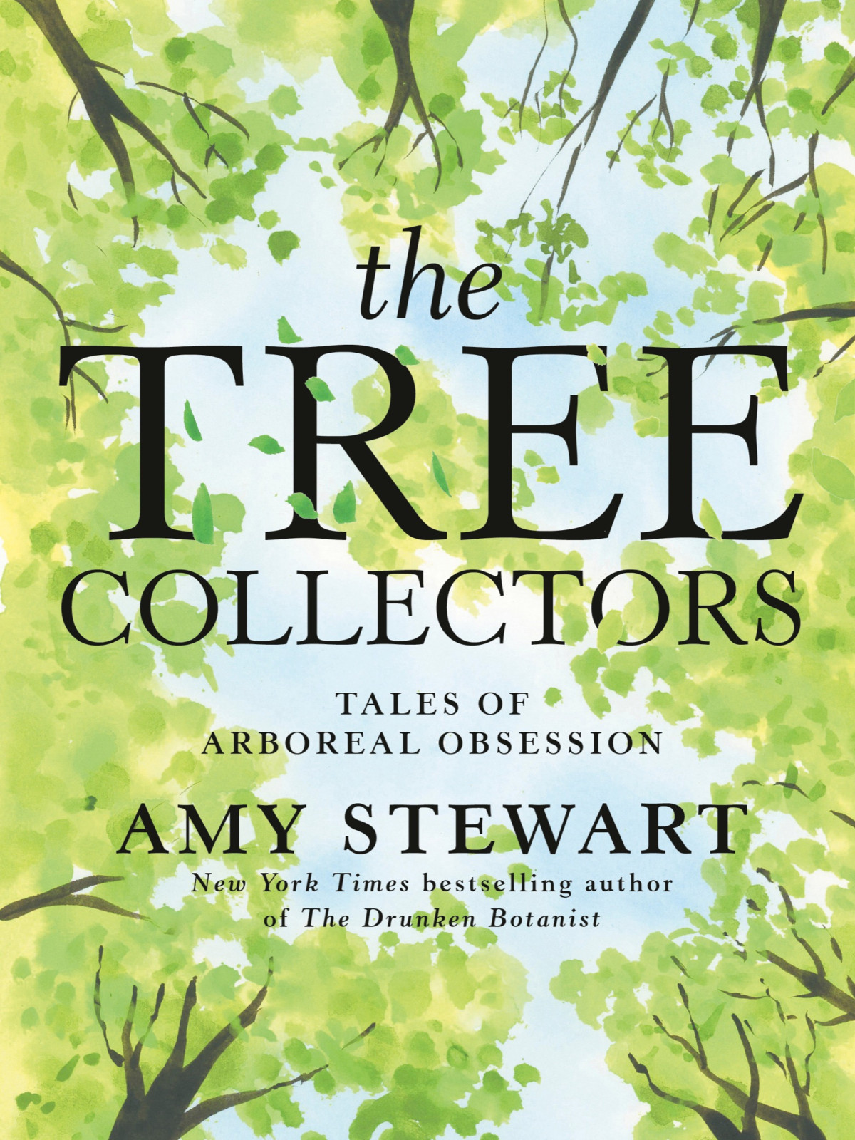 The Tree Collectors Tales Of Arboreal Obsession Amy Stewart