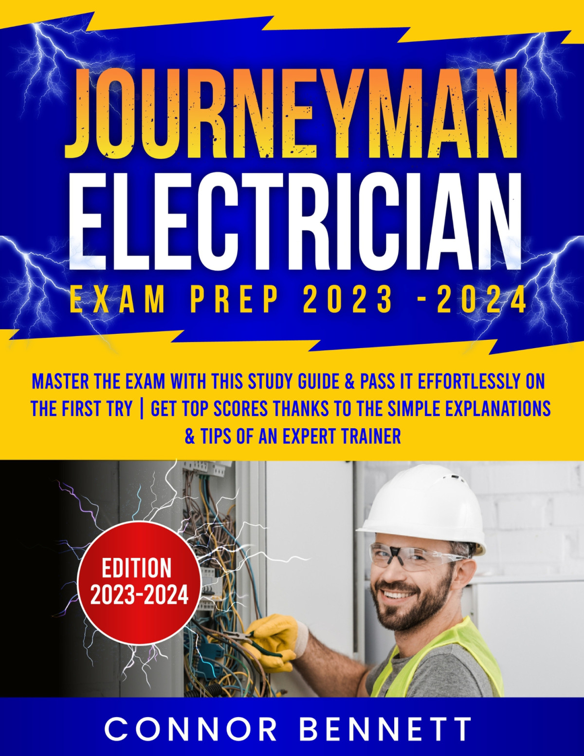 Journeyman Electrician Exam Prep 20232024 Master The Exam With This Study Guide Pass It Effortlessly On The First Try Get Top Scores Thanks To The Simple Explanations Tips Of An Expert Trainer 1 Bennett