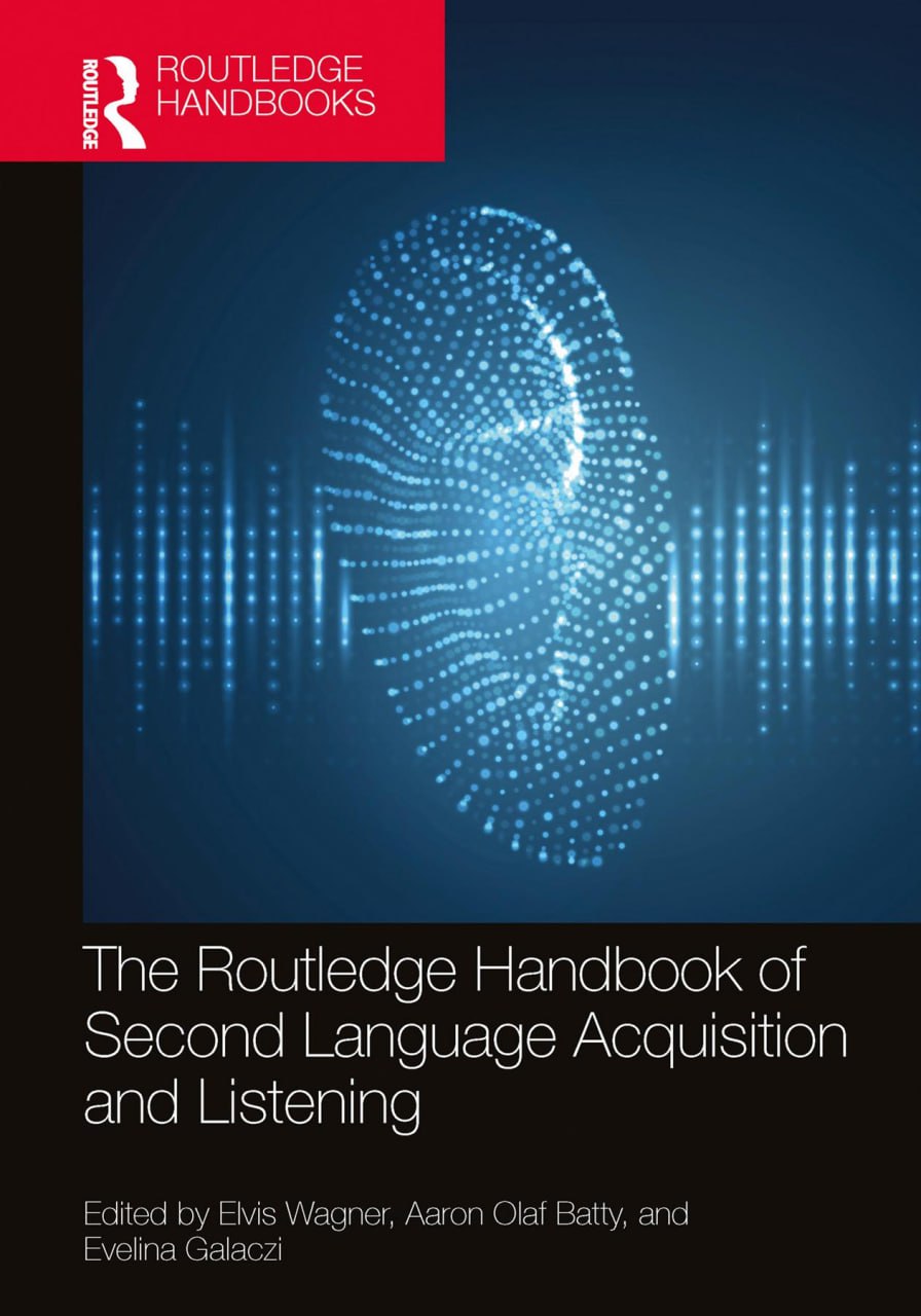 The Routledge Handbook Of Second Language Acquisition And Listening First Edition Edited By Elvis Wagner Aaron Olaf Batty And Evelina Galaczi