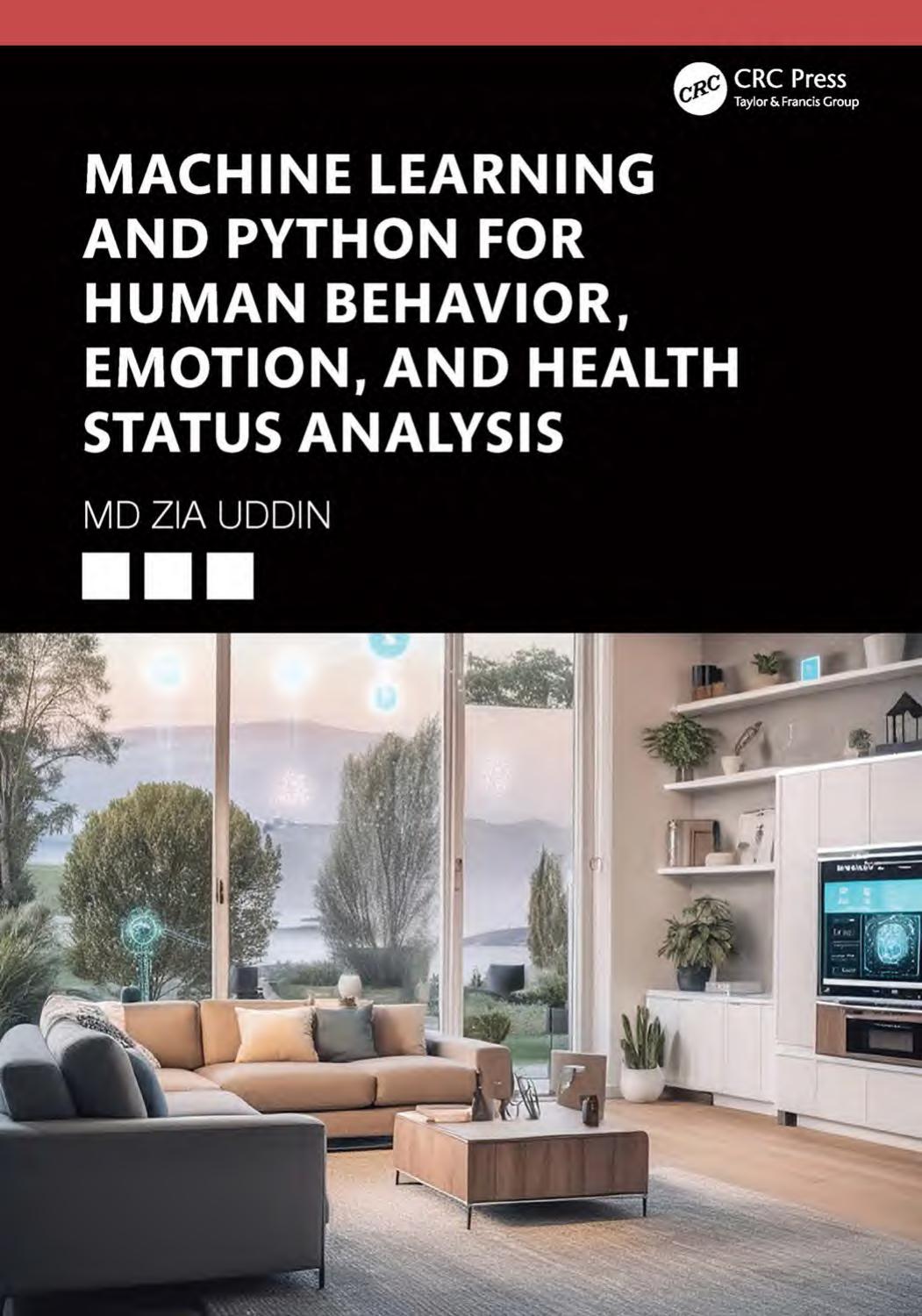 Machine Learning And Python For Human Behavior Emotion And Health Status Analysis Md Zia Uddin