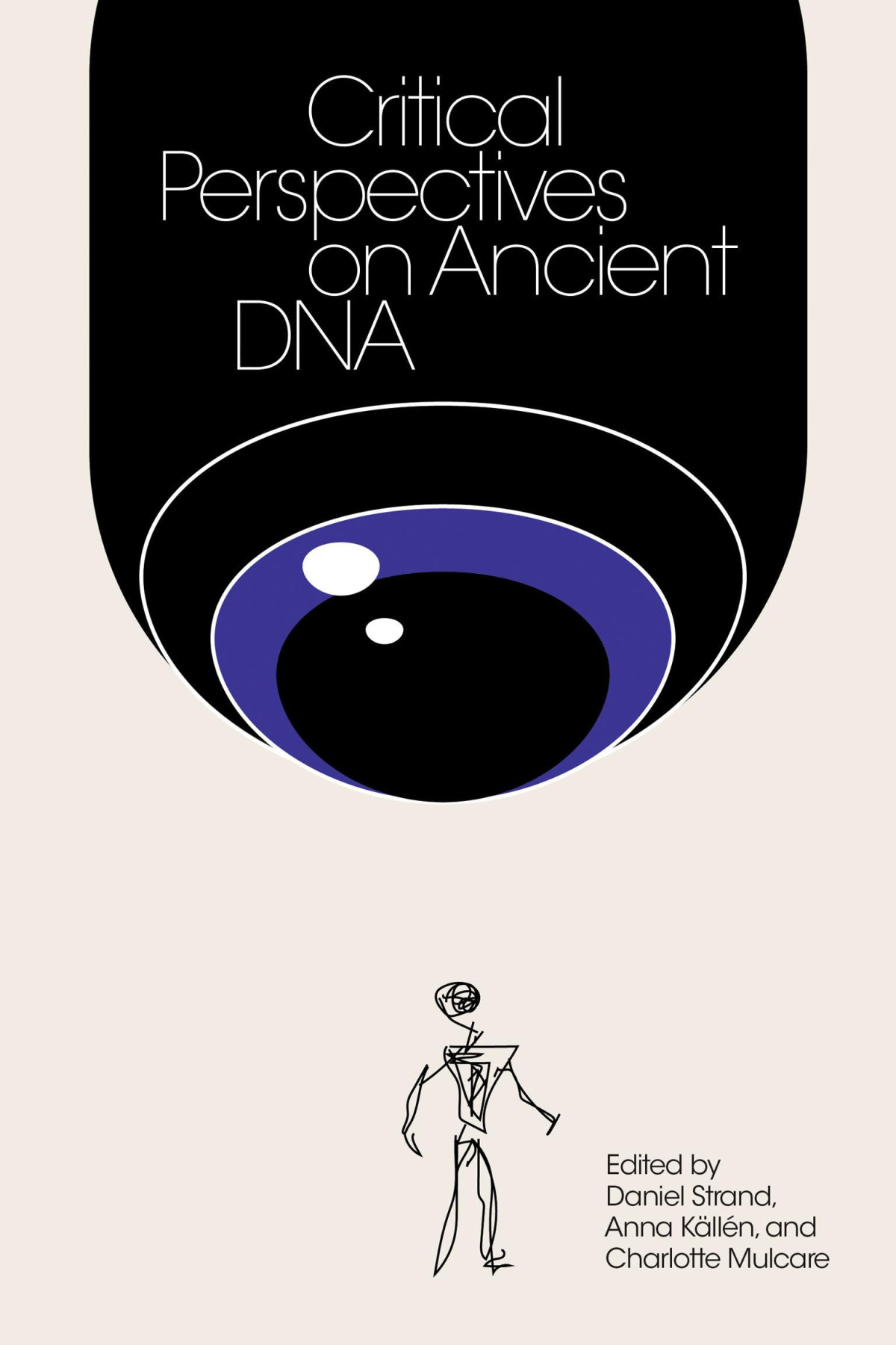 Critical Perspectives On Ancient Dna Daniel Strand Anna Kallen