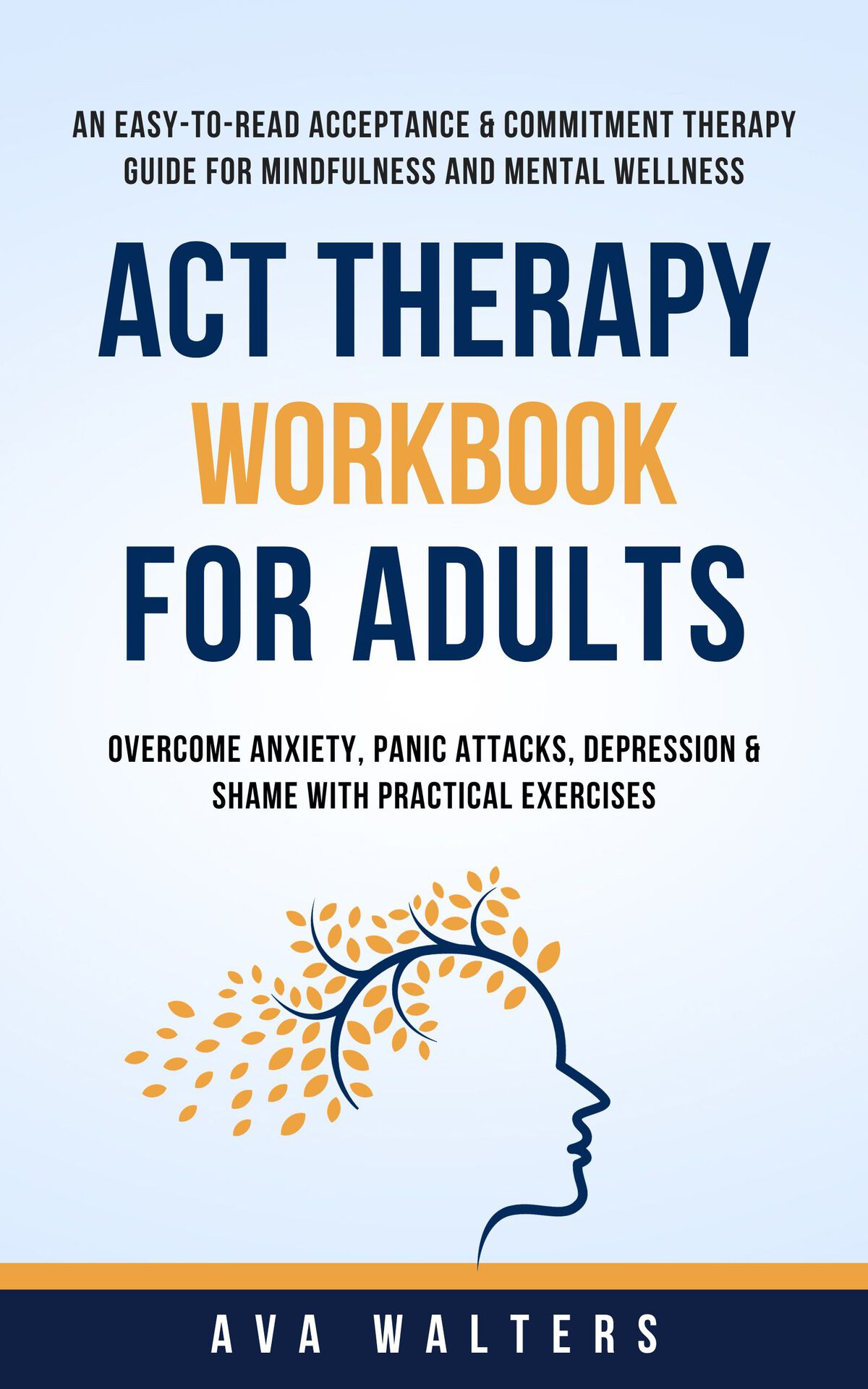 Act Therapy Workbook For Adults An Easytoread Acceptance Commitment Therapy Guide For Mindfulness And Mental Wellnessovercome Anxiety Panic Attacks Depression Shame With Practical Exercises Walters