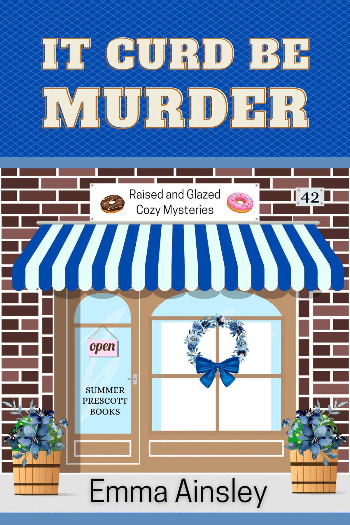 It Curd Be Murder Raised And Glazed Cozy Mysteries Book 42 Emma Ainsley