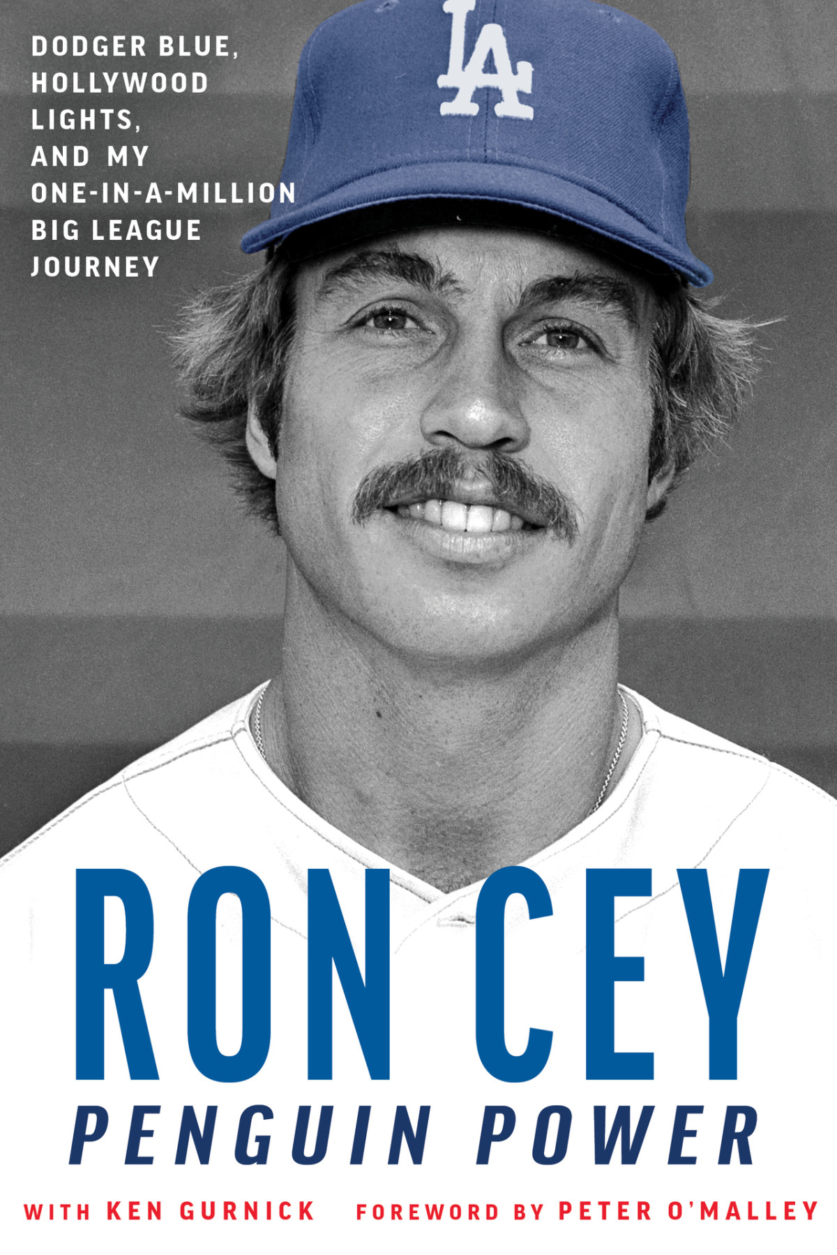 Penguin Power Dodger Blue Hollywood Lights And A Oneinamillion Big League Journey Ron Cey Ken Gurnick